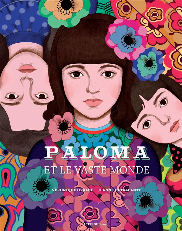 La Pépite de l’album
« Paloma et le vaste monde » de Véronique Ovaldé et Jeanne Detallante, (Actes Sud Junior)
